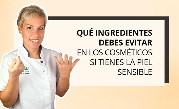 ¿Qué ingredientes debes evitar en los cosméticos si tienes la piel sensible?