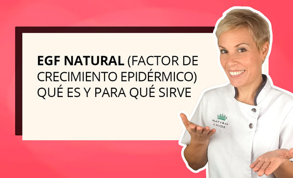 ¿EGF Natural (factor de crecimiento epidérmico) ¿QUÉ ES Y PARA QUÉ SIRVE?
