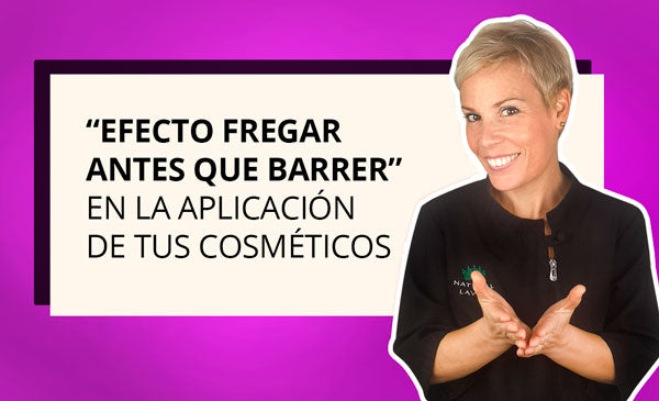 EFECTO "FREGAR ANTES QUE BARRER" EN LA APLICACIÓN DE TUS COSMÉTICOS