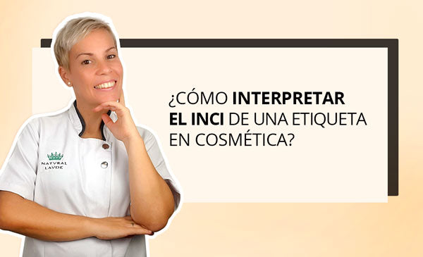 ¿Cómo interpretar el INCI de una etiqueta en cosmética?