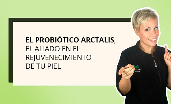 El probiótico Arctalis, el aliado en el rejuvenecimiento de tu piel