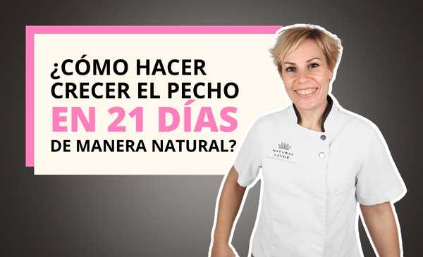 ¿Cómo hacer crecer el pecho en 21 días de manera natural?